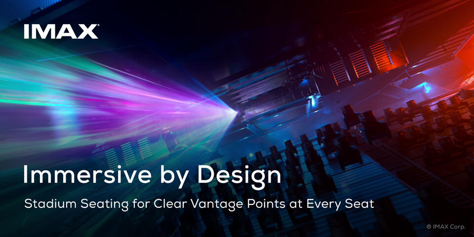IMAX: Immersive by design Immersive by design